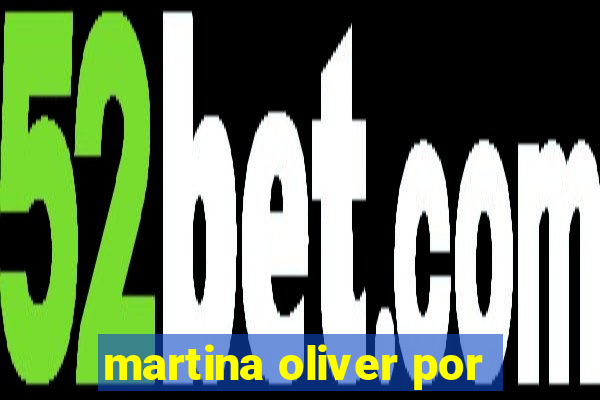 martina oliver por